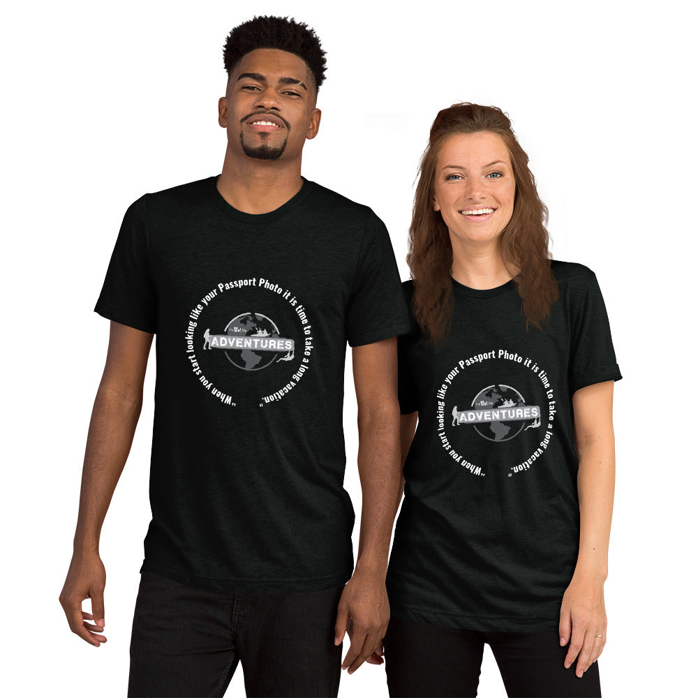 “When you start looking like your Passport Photo it is time to take a long vacation." Short sleeve t-shirt