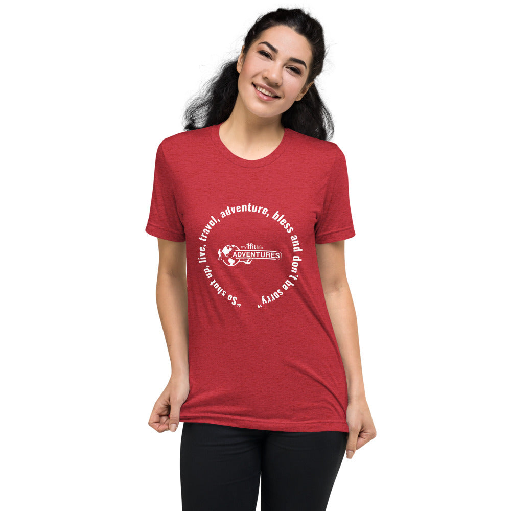 “So shut up, live, travel, adventure, bless and don’t be sorry” Short sleeve t-shirt
