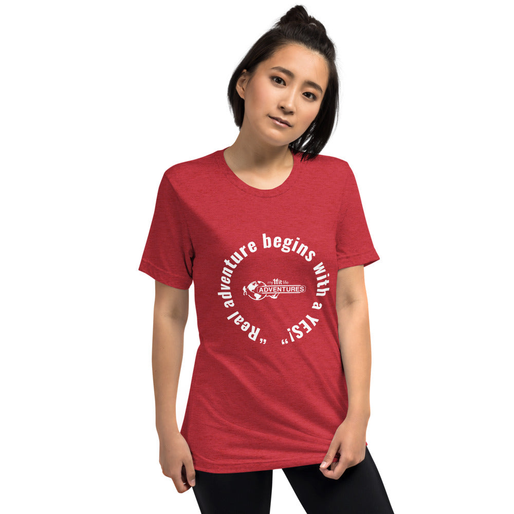 “Real adventure begins with a YES!” Short sleeve t-shirt