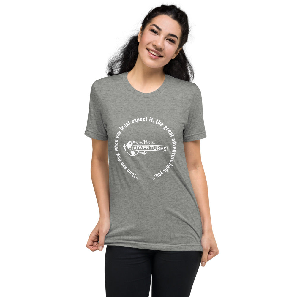 “Then one day, when you least expect it, the great adventure finds you.” Short sleeve t-shirt