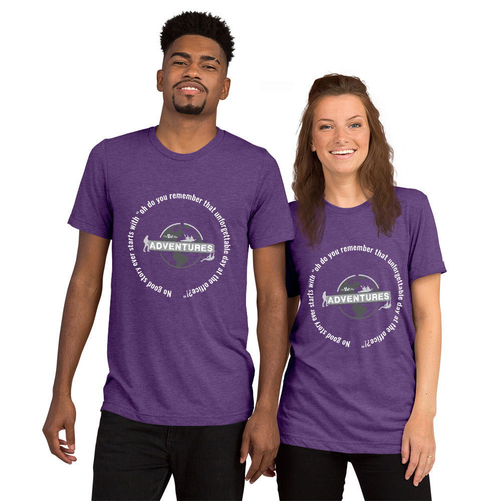 No good story ever starts with “oh do you remember that unforgettable day at the office?!” Short sleeve t-shirt