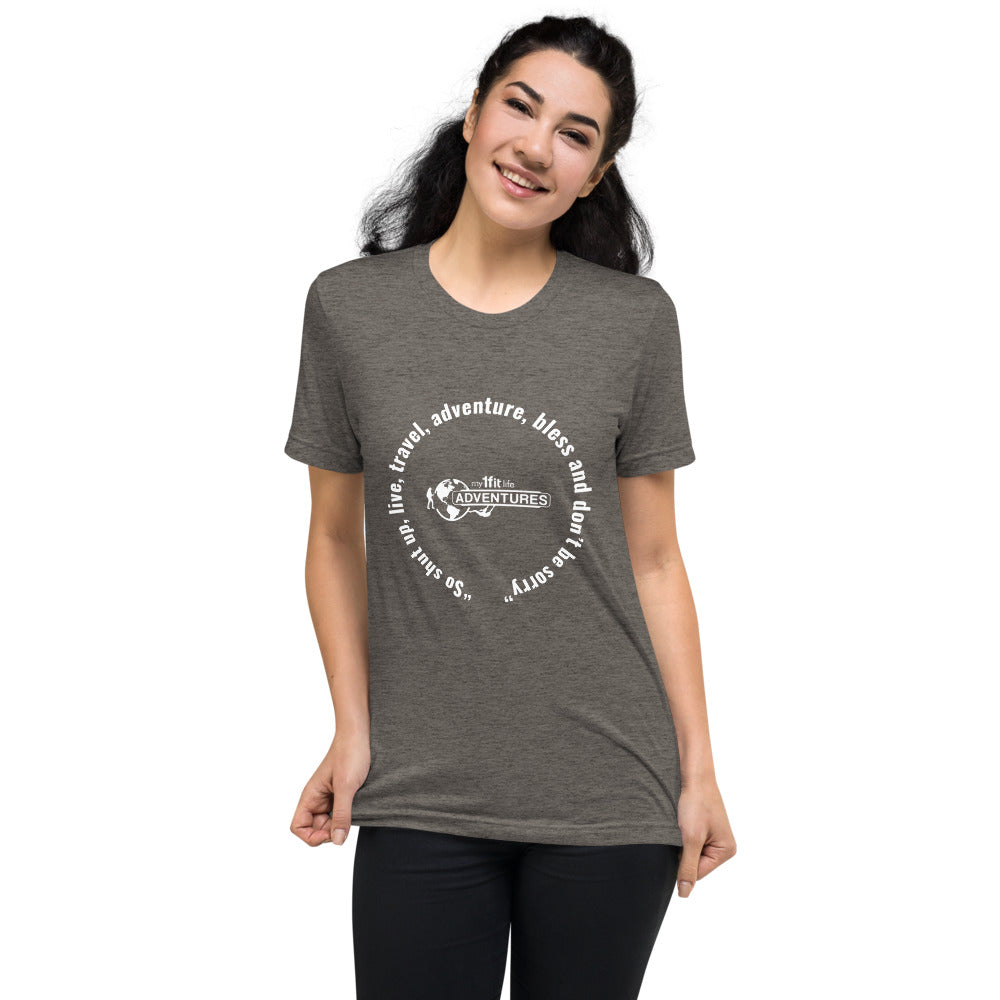 “So shut up, live, travel, adventure, bless and don’t be sorry” Short sleeve t-shirt