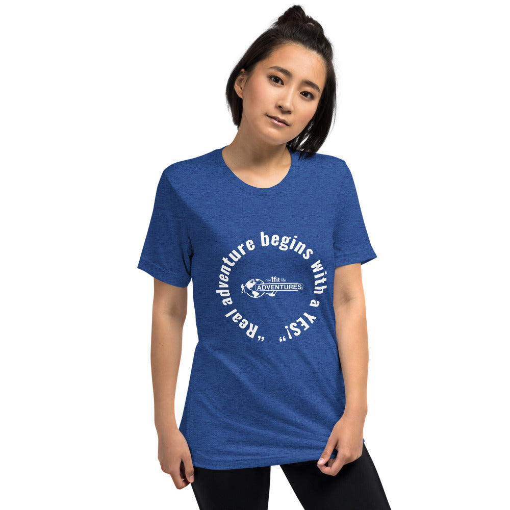 “Real adventure begins with a YES!” Short sleeve t-shirt