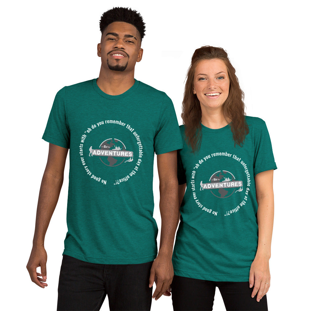 No good story ever starts with “oh do you remember that unforgettable day at the office?!” Short sleeve t-shirt