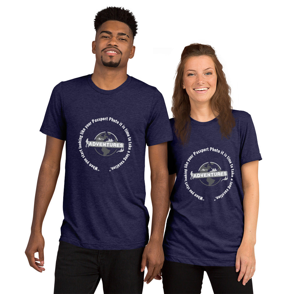 “When you start looking like your Passport Photo it is time to take a long vacation." Short sleeve t-shirt