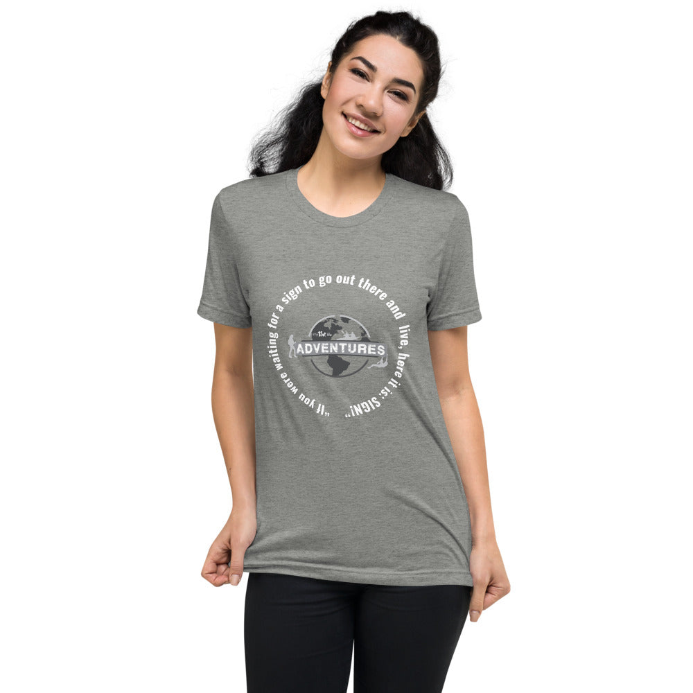 “If you were waiting for a sign to go out there and live, here it is: SIGN!” Short sleeve t-shirt
