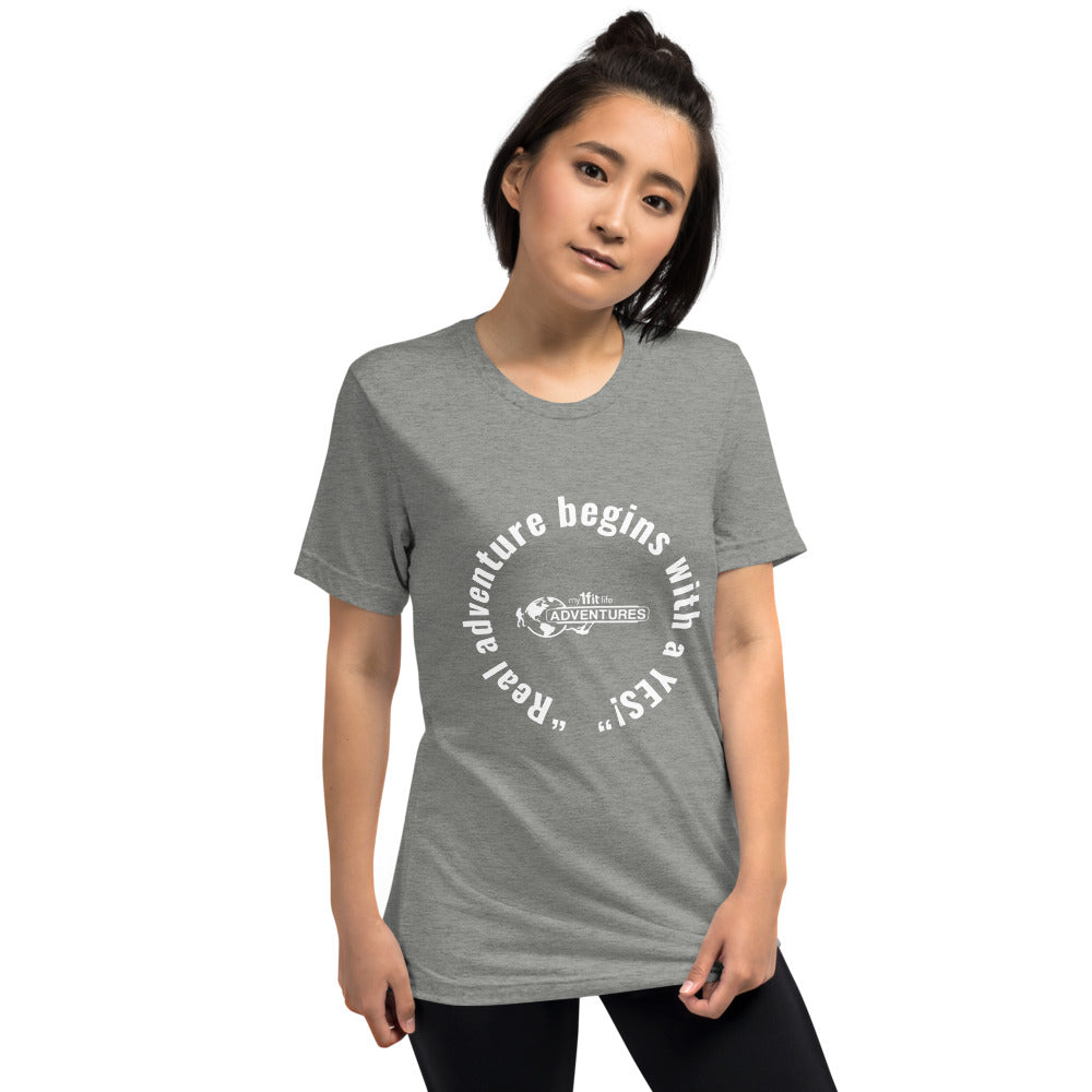 “Real adventure begins with a YES!” Short sleeve t-shirt
