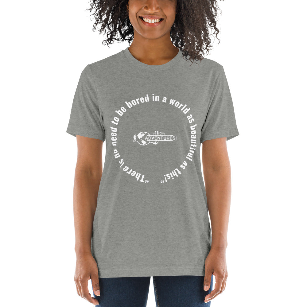 “There is no need to be bored in a world as beautiful as this!” Short sleeve t-shirt