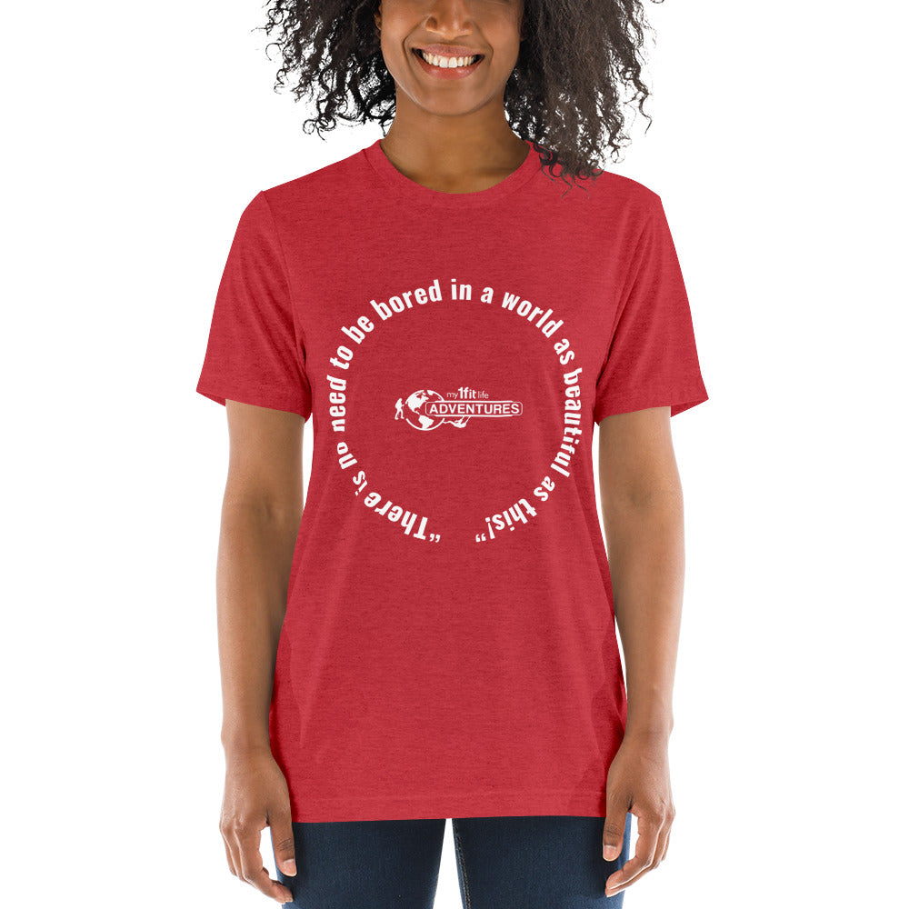 “There is no need to be bored in a world as beautiful as this!” Short sleeve t-shirt