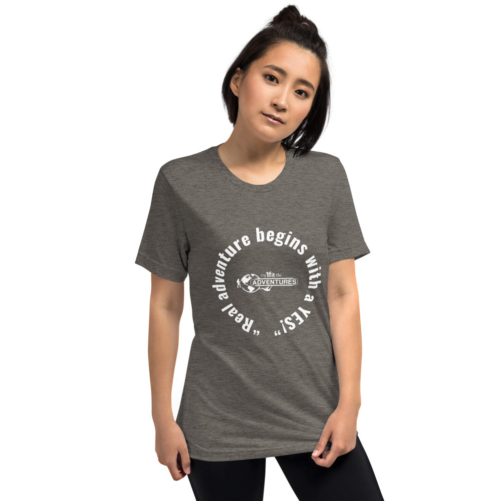 “Real adventure begins with a YES!” Short sleeve t-shirt
