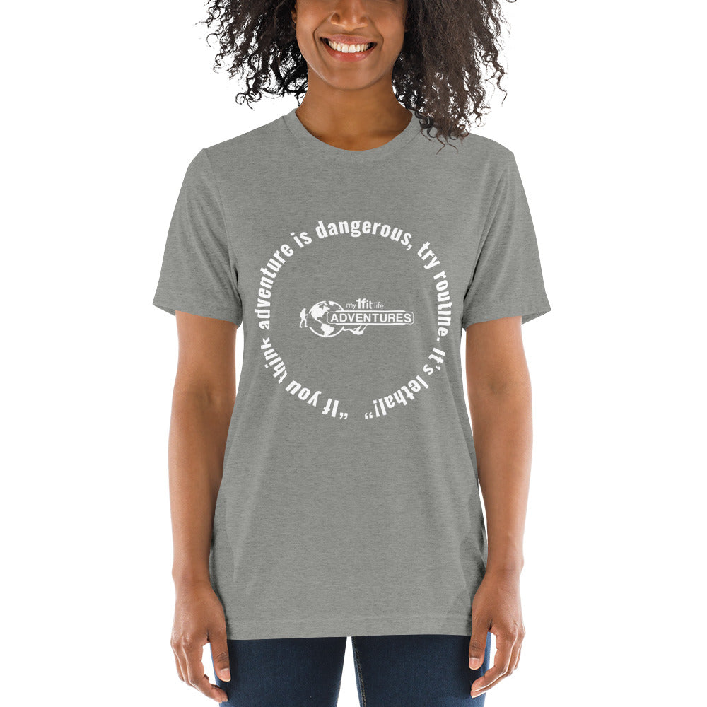“If you think adventure is dangerous, try routine. It’s lethal!” Short sleeve t-shirt
