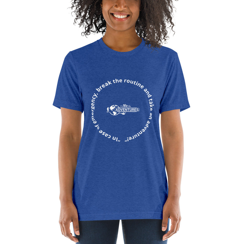 “In case of emergency, break the routine and take an adventure!” Short sleeve t-shirt