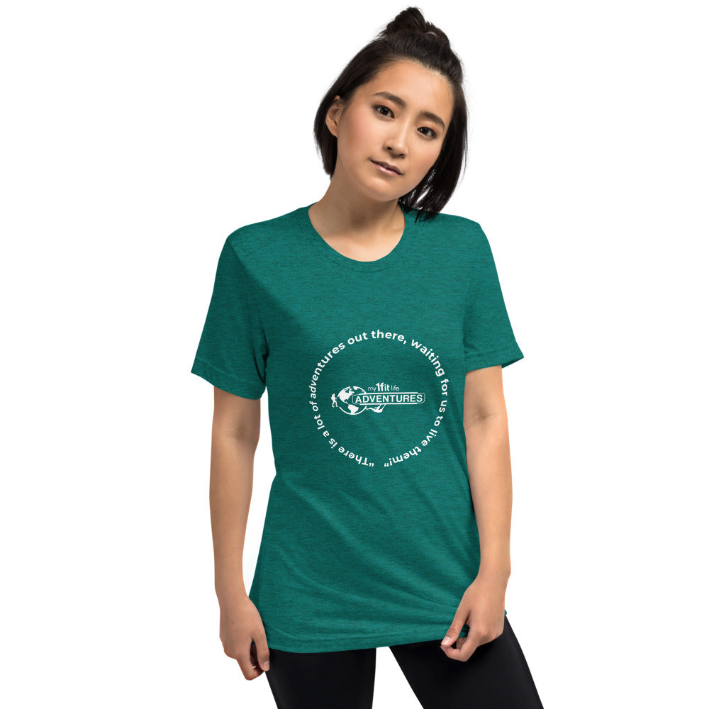 “There is a lot of adventures out there, waiting for us to live them!” Short sleeve t-shirt