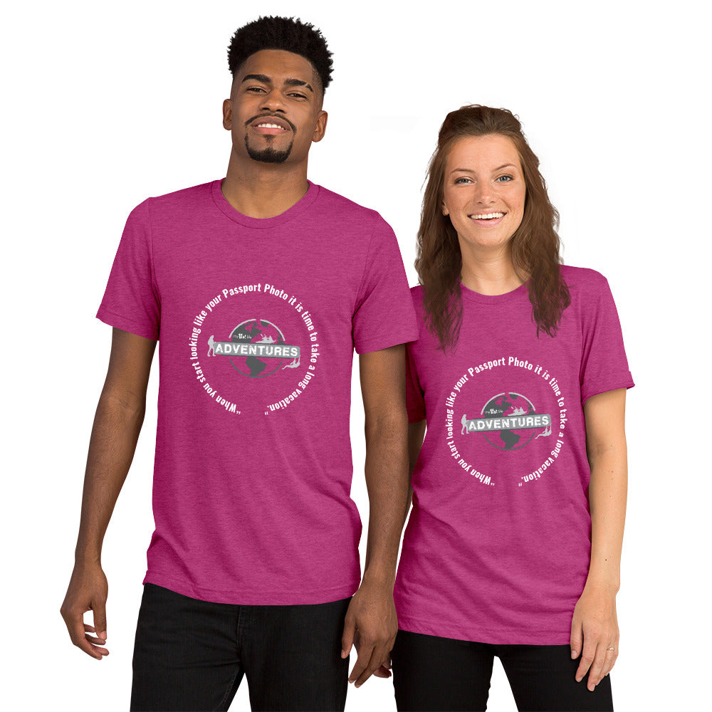 “When you start looking like your Passport Photo it is time to take a long vacation." Short sleeve t-shirt