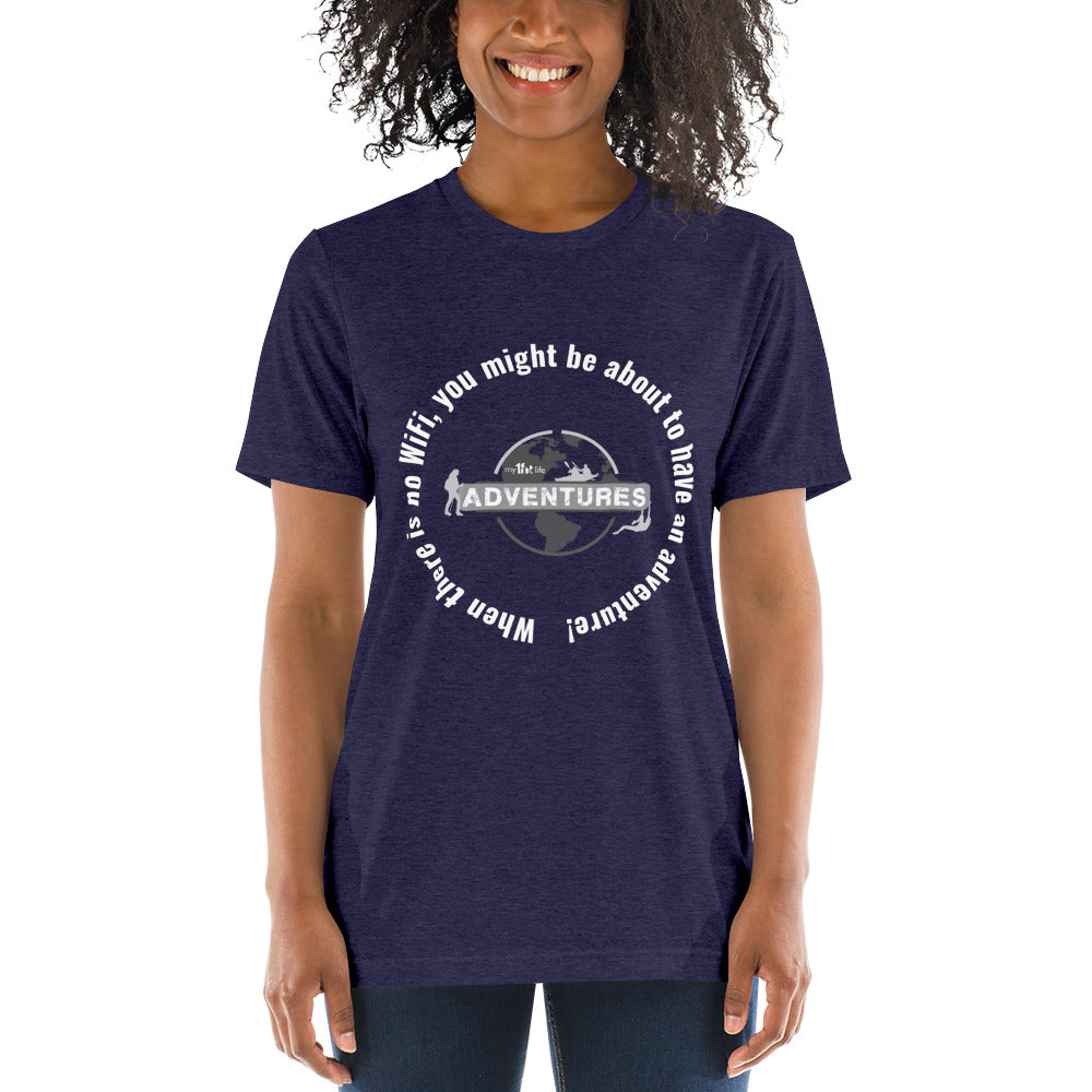 When there is no WiFi, you might be about to have an adventure! Short sleeve t-shirt
