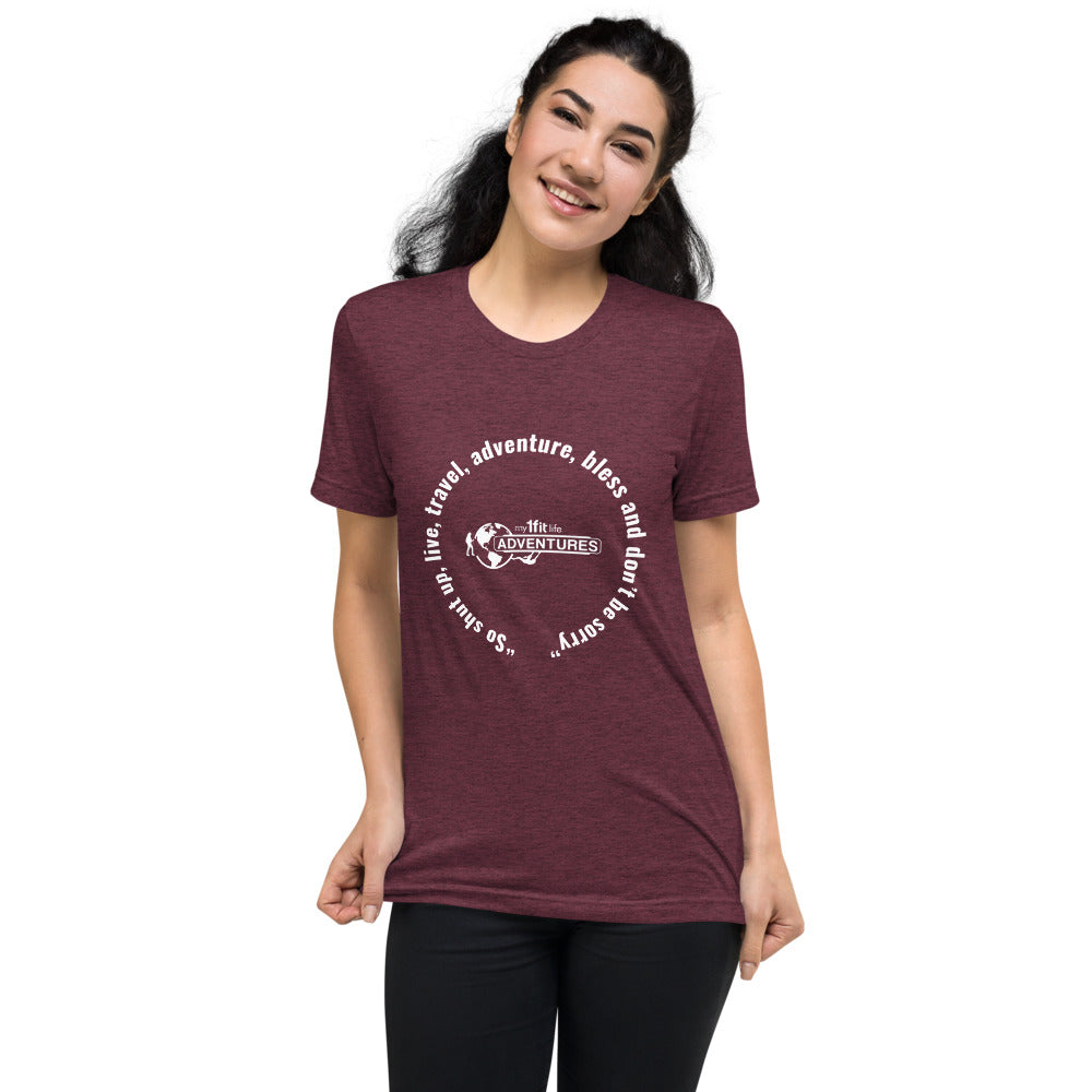 “So shut up, live, travel, adventure, bless and don’t be sorry” Short sleeve t-shirt