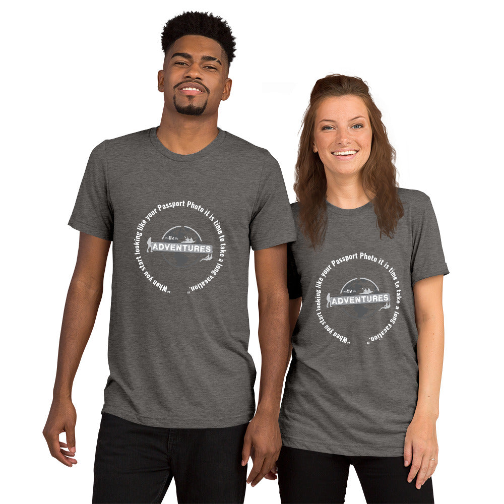 “When you start looking like your Passport Photo it is time to take a long vacation." Short sleeve t-shirt