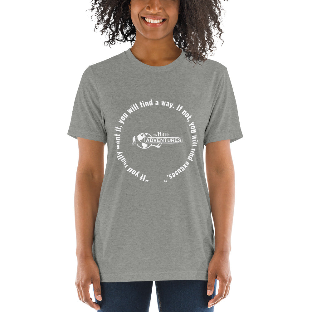“If you really want it, you will find a way. If not, you will find excuses.” Short sleeve t-shirt