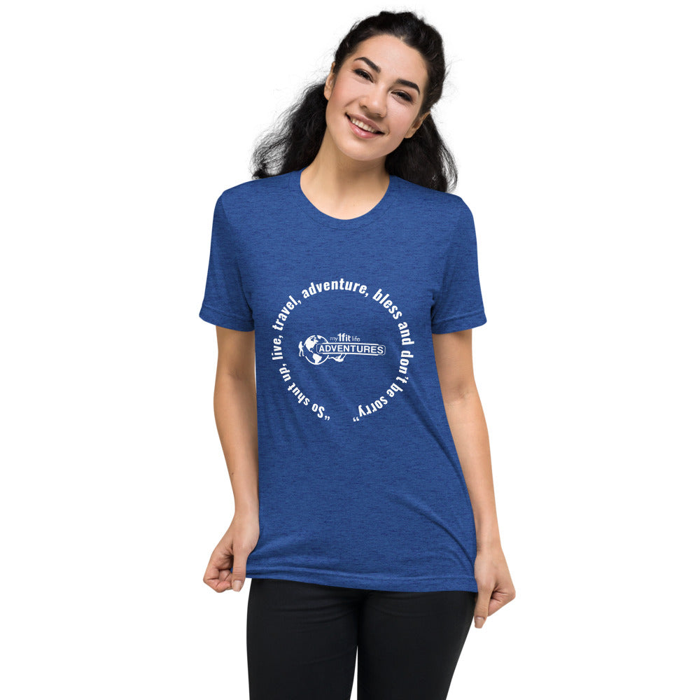 “So shut up, live, travel, adventure, bless and don’t be sorry” Short sleeve t-shirt