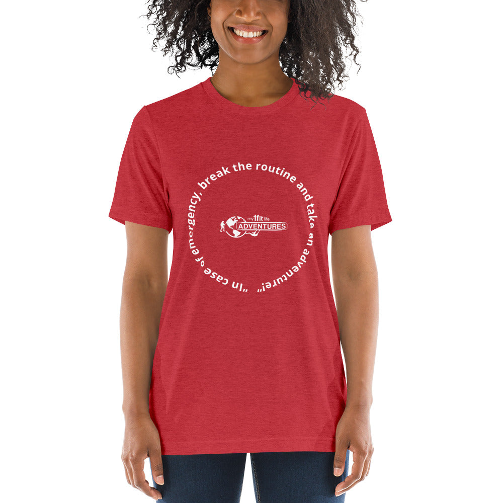 “In case of emergency, break the routine and take an adventure!” Short sleeve t-shirt