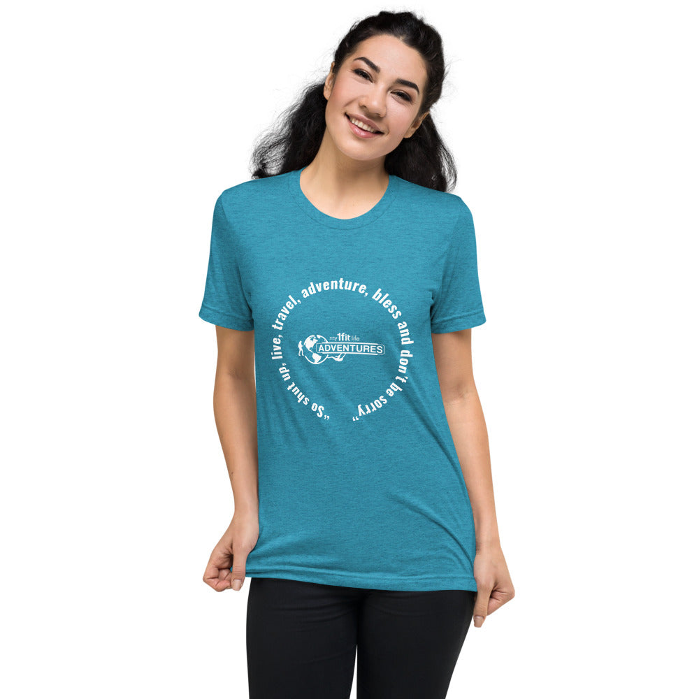 “So shut up, live, travel, adventure, bless and don’t be sorry” Short sleeve t-shirt