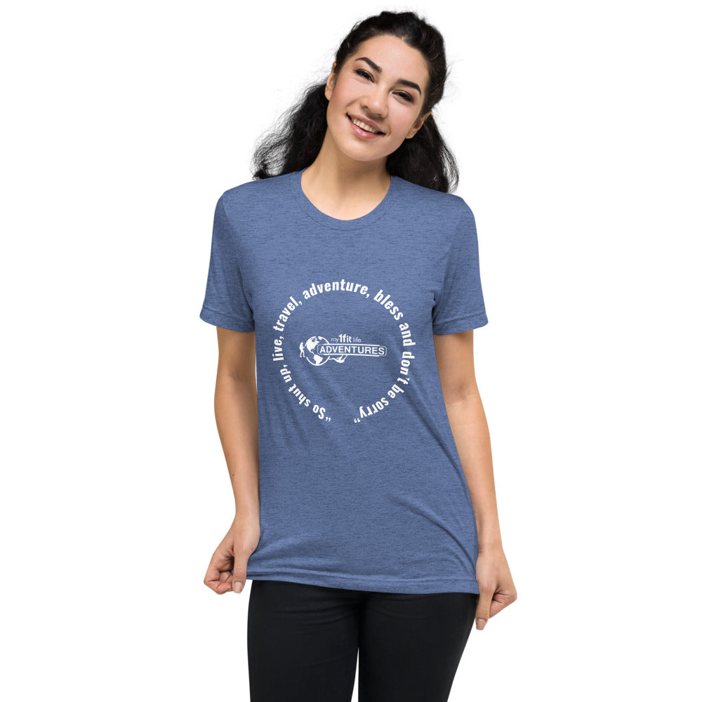 “So shut up, live, travel, adventure, bless and don’t be sorry” Short sleeve t-shirt