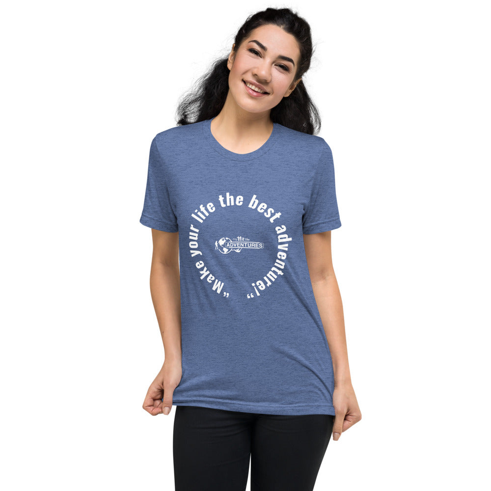 “Make your life the best adventure!” Short sleeve t-shirt