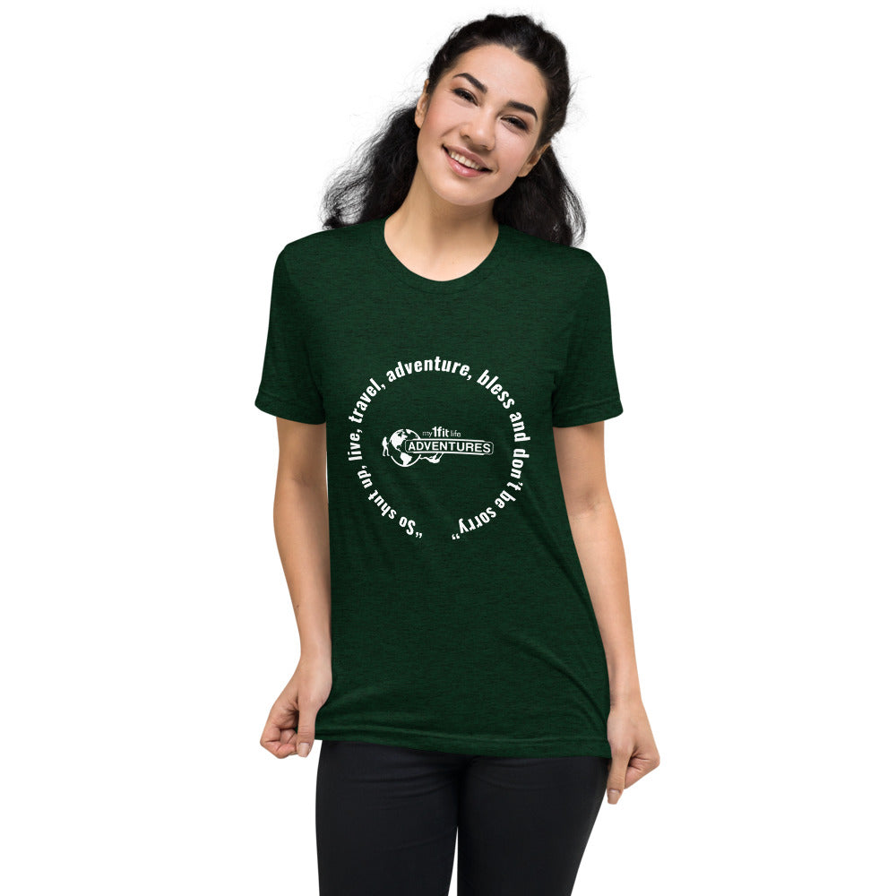“So shut up, live, travel, adventure, bless and don’t be sorry” Short sleeve t-shirt