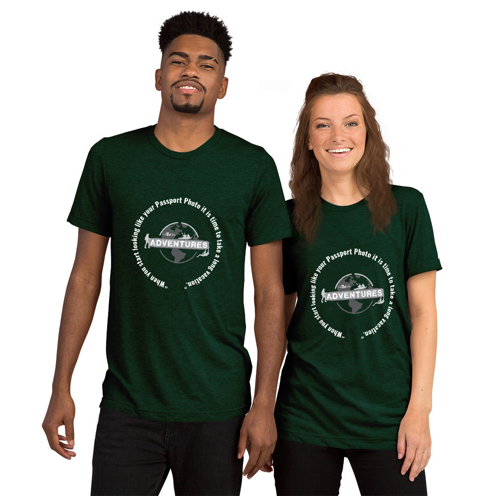 “When you start looking like your Passport Photo it is time to take a long vacation." Short sleeve t-shirt