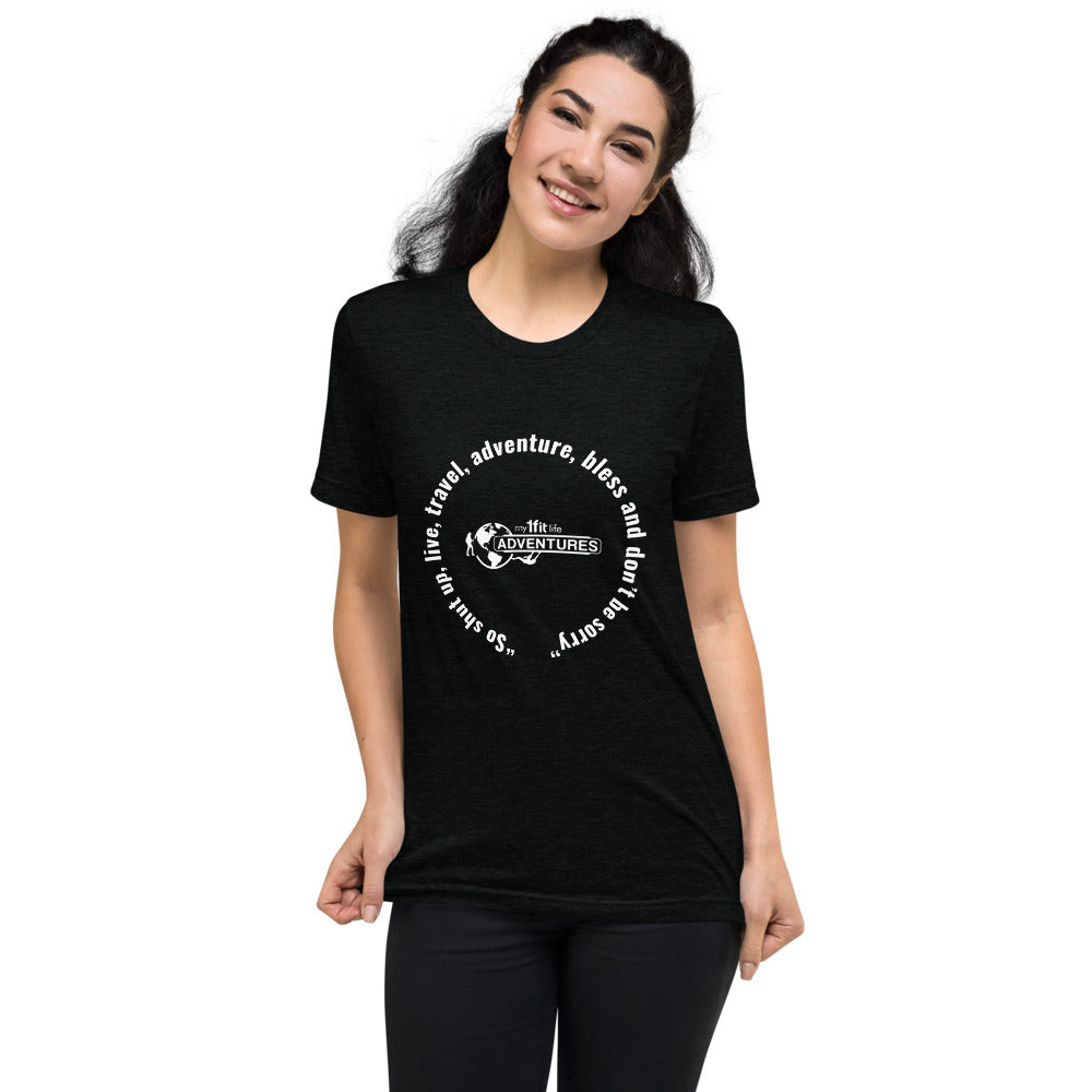 “So shut up, live, travel, adventure, bless and don’t be sorry” Short sleeve t-shirt