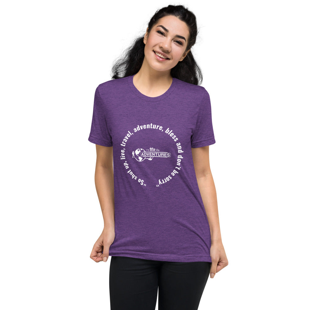“So shut up, live, travel, adventure, bless and don’t be sorry” Short sleeve t-shirt