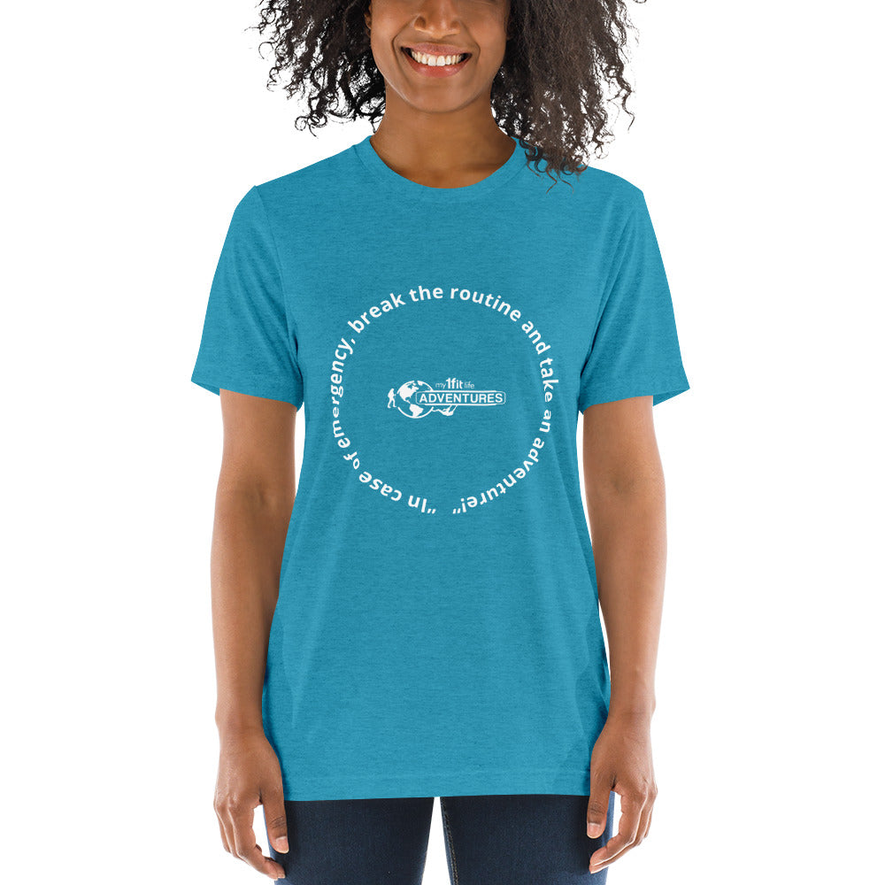 “In case of emergency, break the routine and take an adventure!” Short sleeve t-shirt