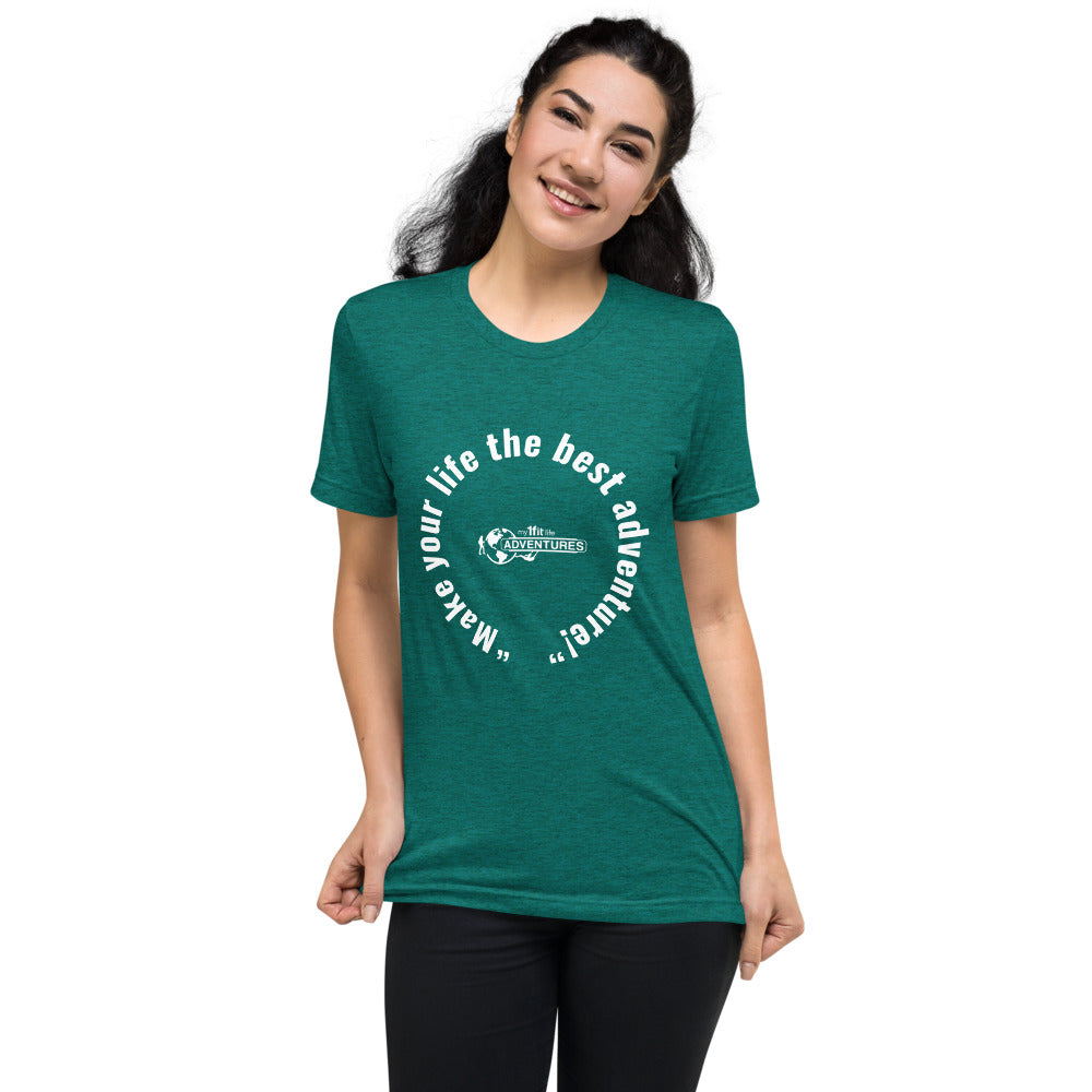 “Make your life the best adventure!” Short sleeve t-shirt