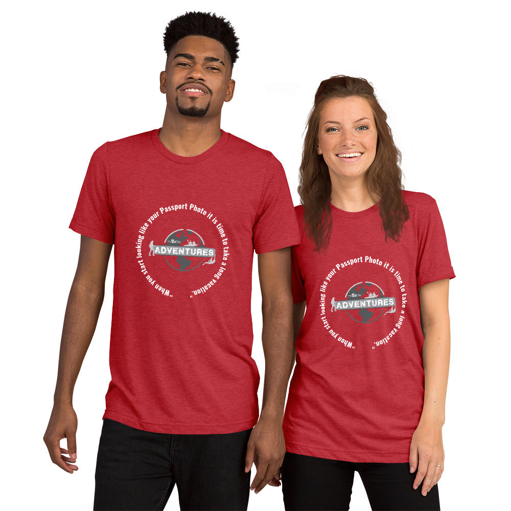“When you start looking like your Passport Photo it is time to take a long vacation." Short sleeve t-shirt