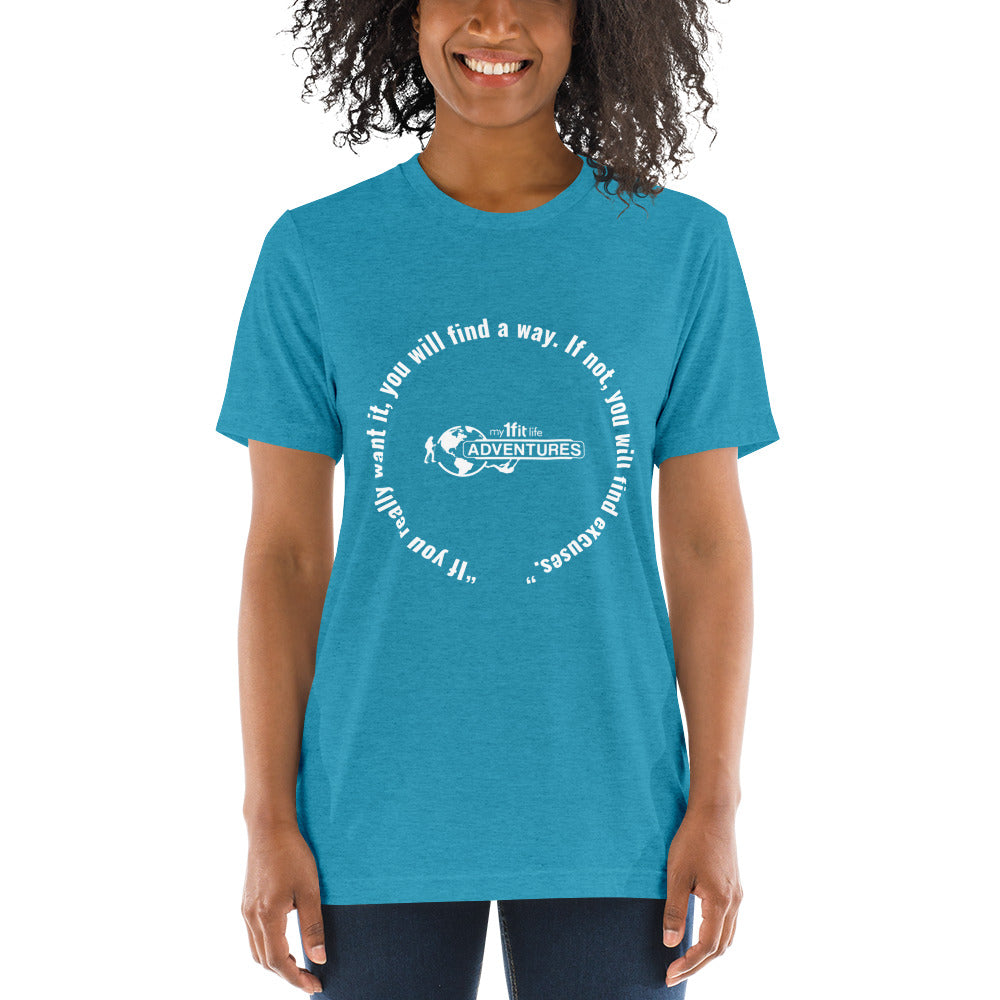 “If you really want it, you will find a way. If not, you will find excuses.” Short sleeve t-shirt