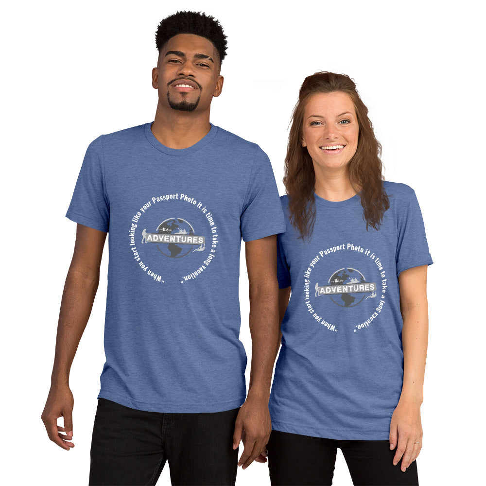“When you start looking like your Passport Photo it is time to take a long vacation." Short sleeve t-shirt