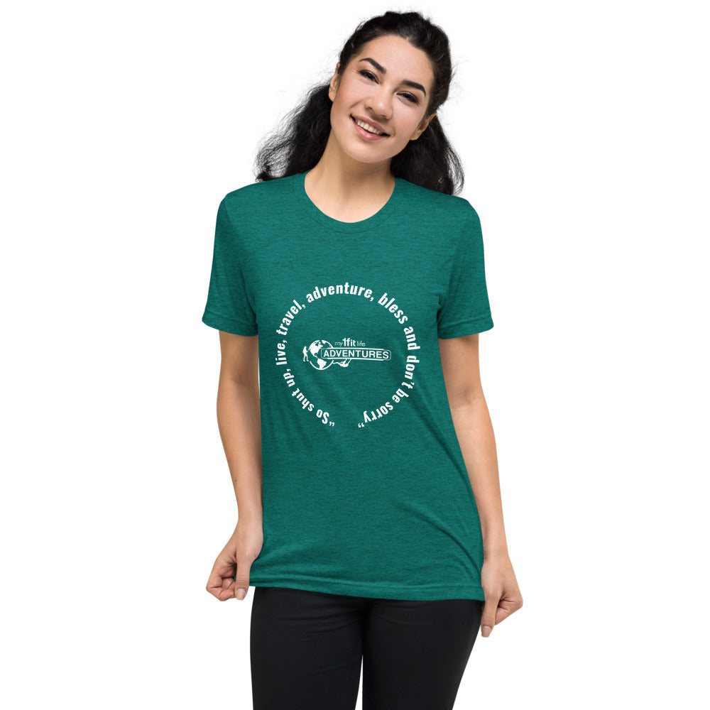 “So shut up, live, travel, adventure, bless and don’t be sorry” Short sleeve t-shirt