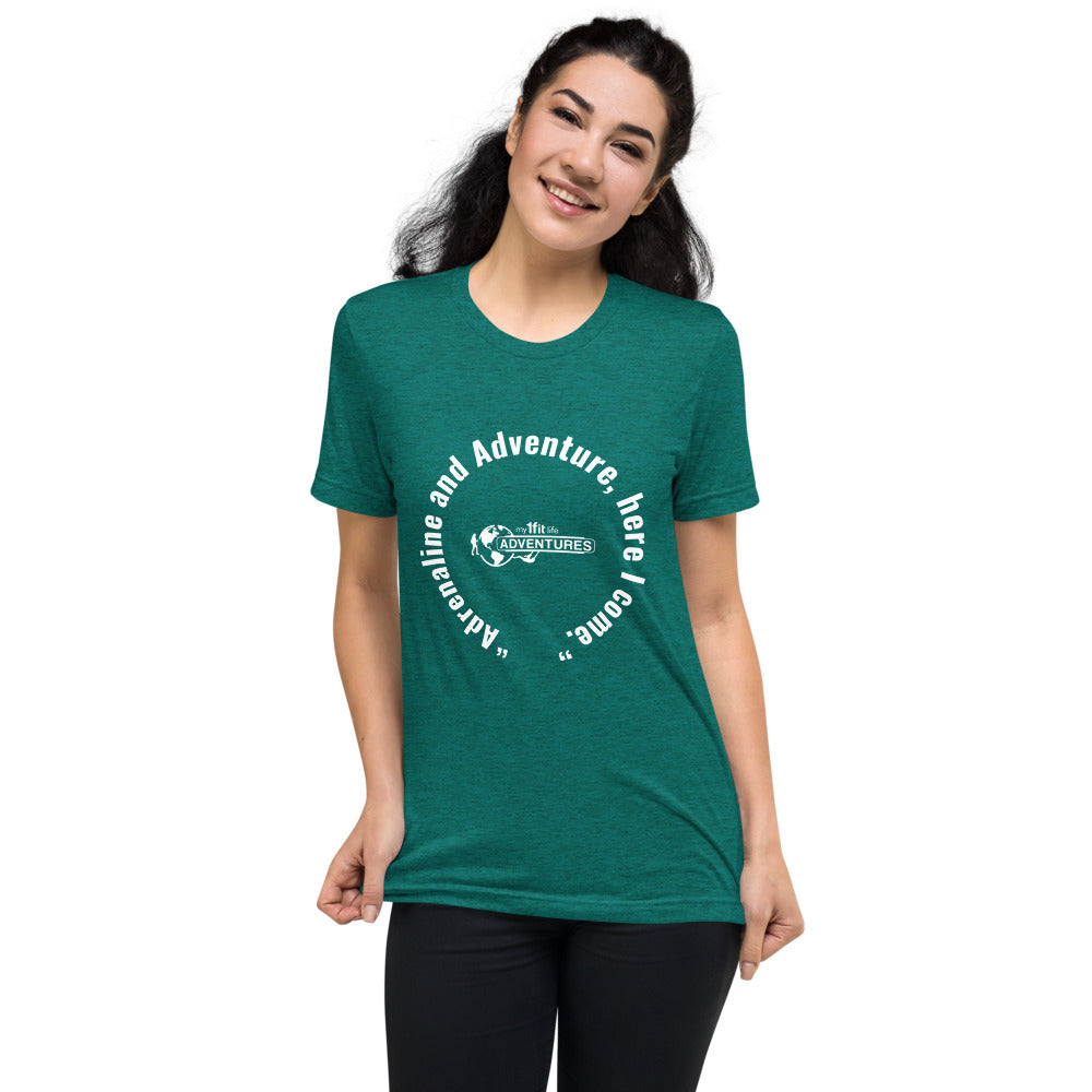 “Adrenaline and Adventure, here I come.” Short sleeve t-shirt