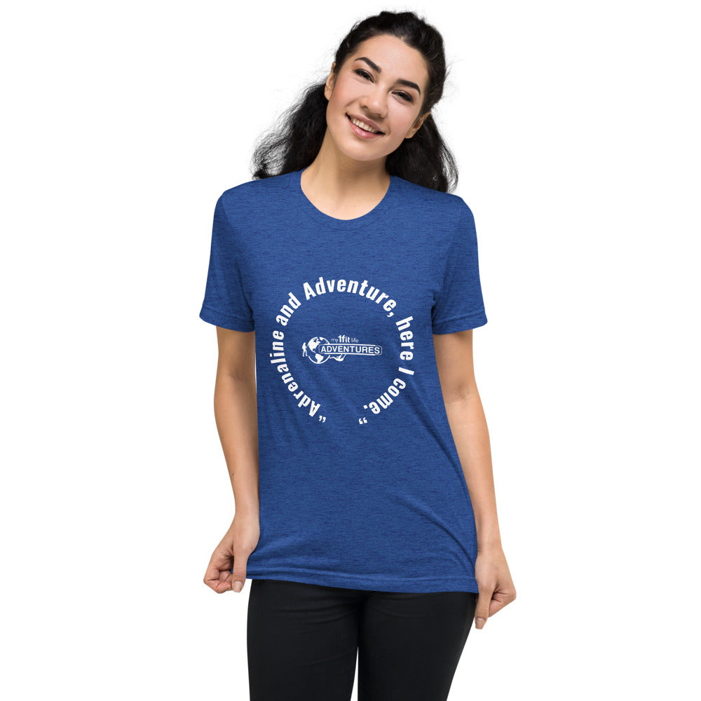“Adrenaline and Adventure, here I come.” Short sleeve t-shirt