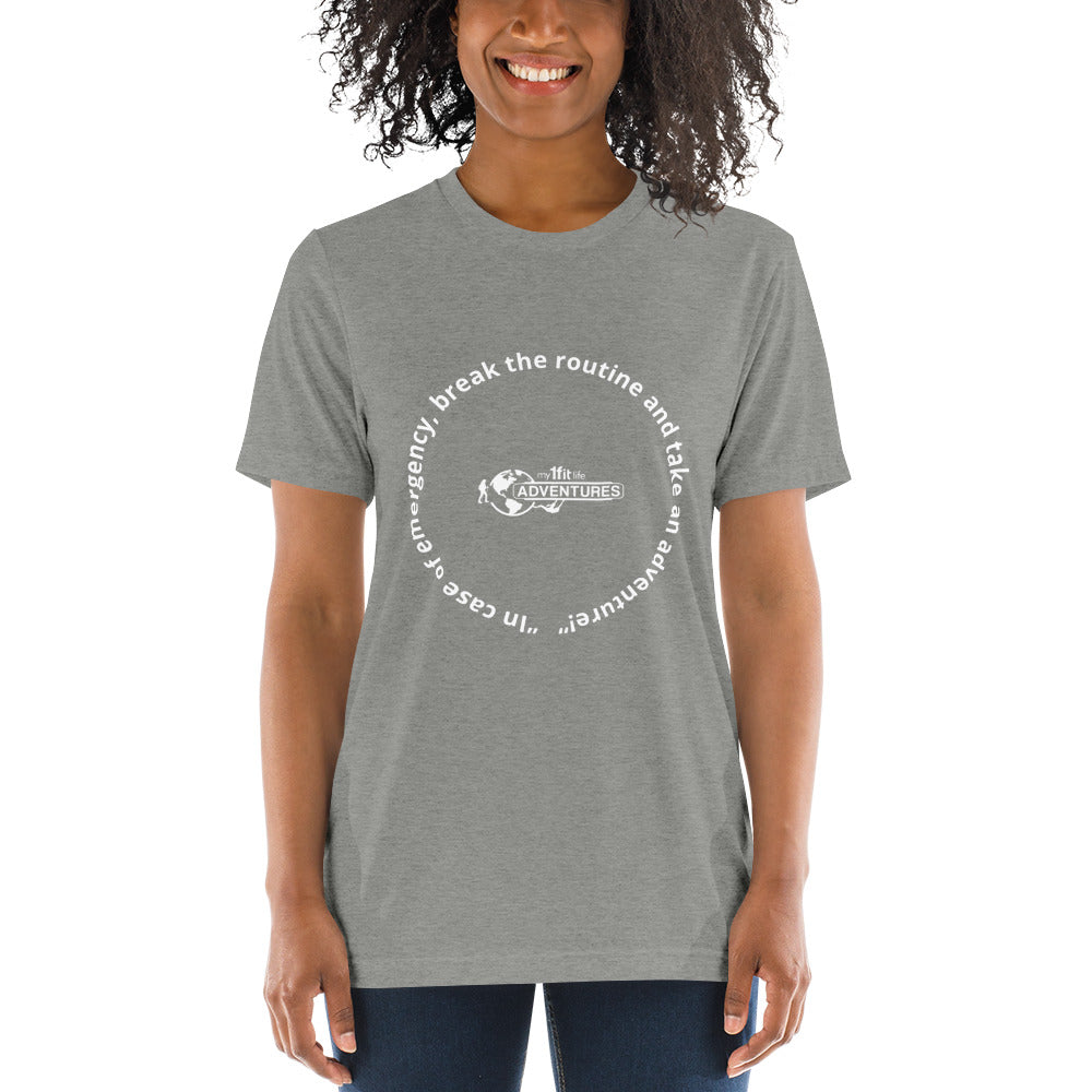 “In case of emergency, break the routine and take an adventure!” Short sleeve t-shirt