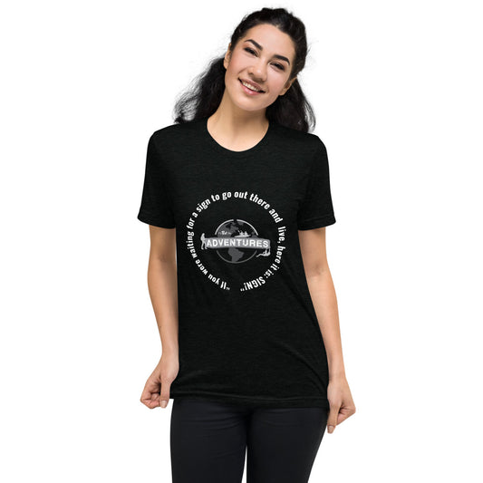 “If you were waiting for a sign to go out there and  live, here it is: SIGN!” Short sleeve t-shirt