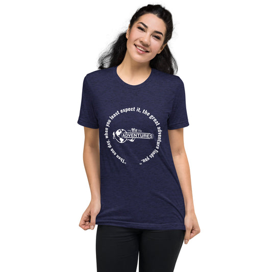 “Then one day, when you least expect it, the great adventure finds you.” Short sleeve t-shirt
