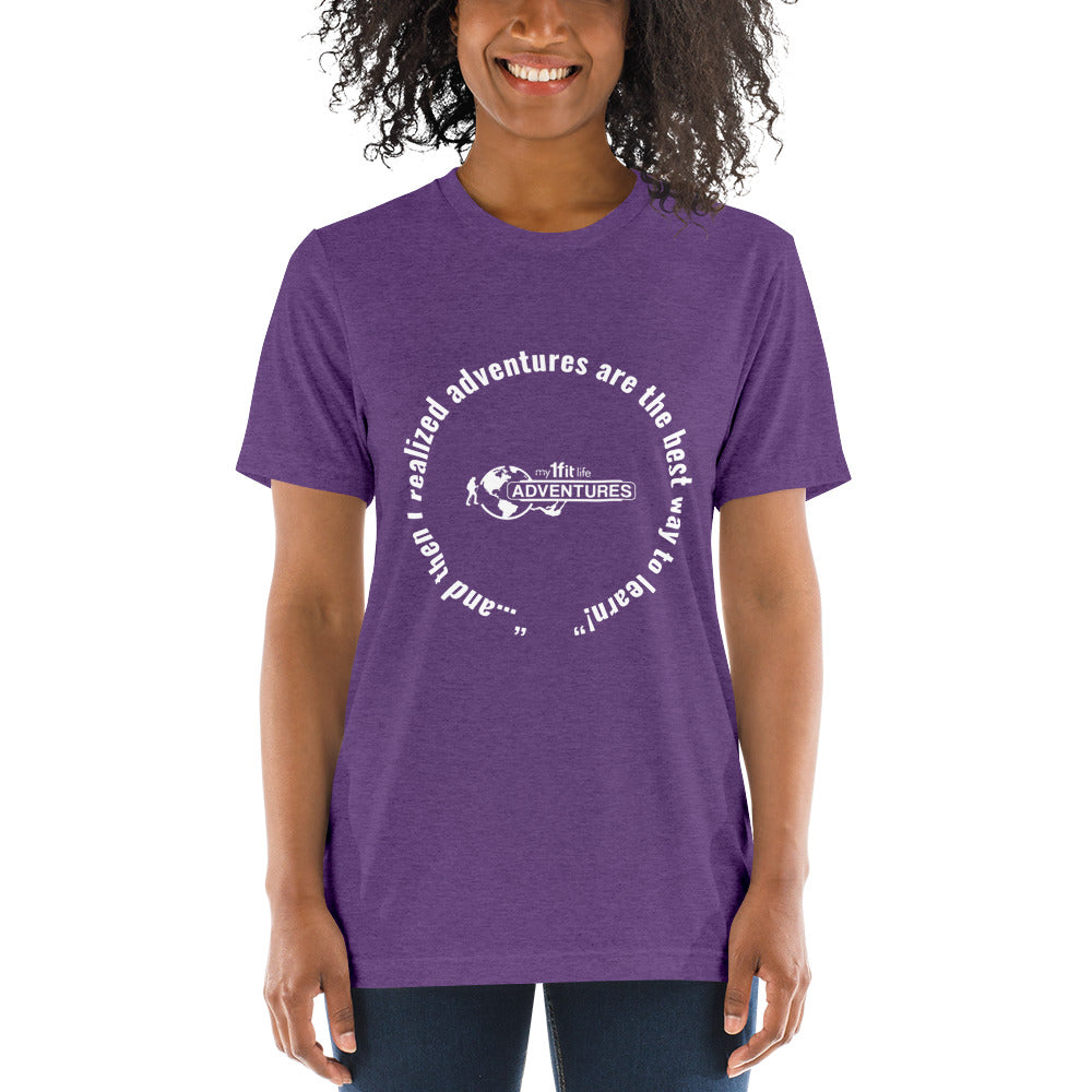 “…and then I realized adventures are the best way to learn!” Short sleeve t-shirt