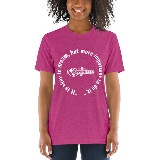 “It is okay to dream, but more important to do it.” Short sleeve t-shirt