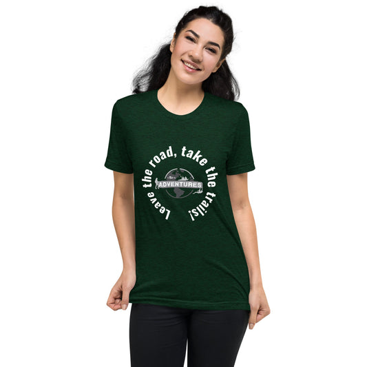 “Leave the road, take the trails!” sleeve t-shirt