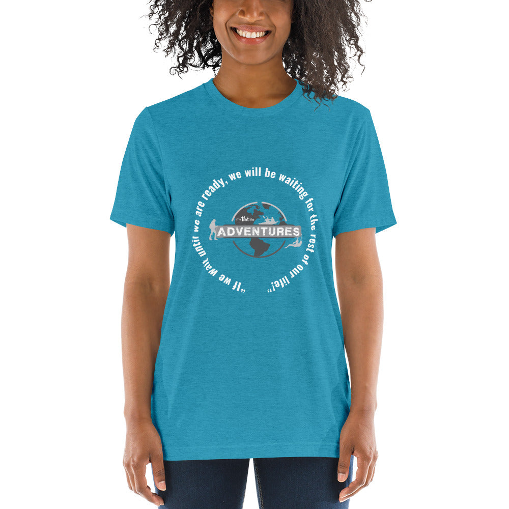 “If we wait until we are ready, we will be waiting for the rest of our life!” Short sleeve t-shirt
