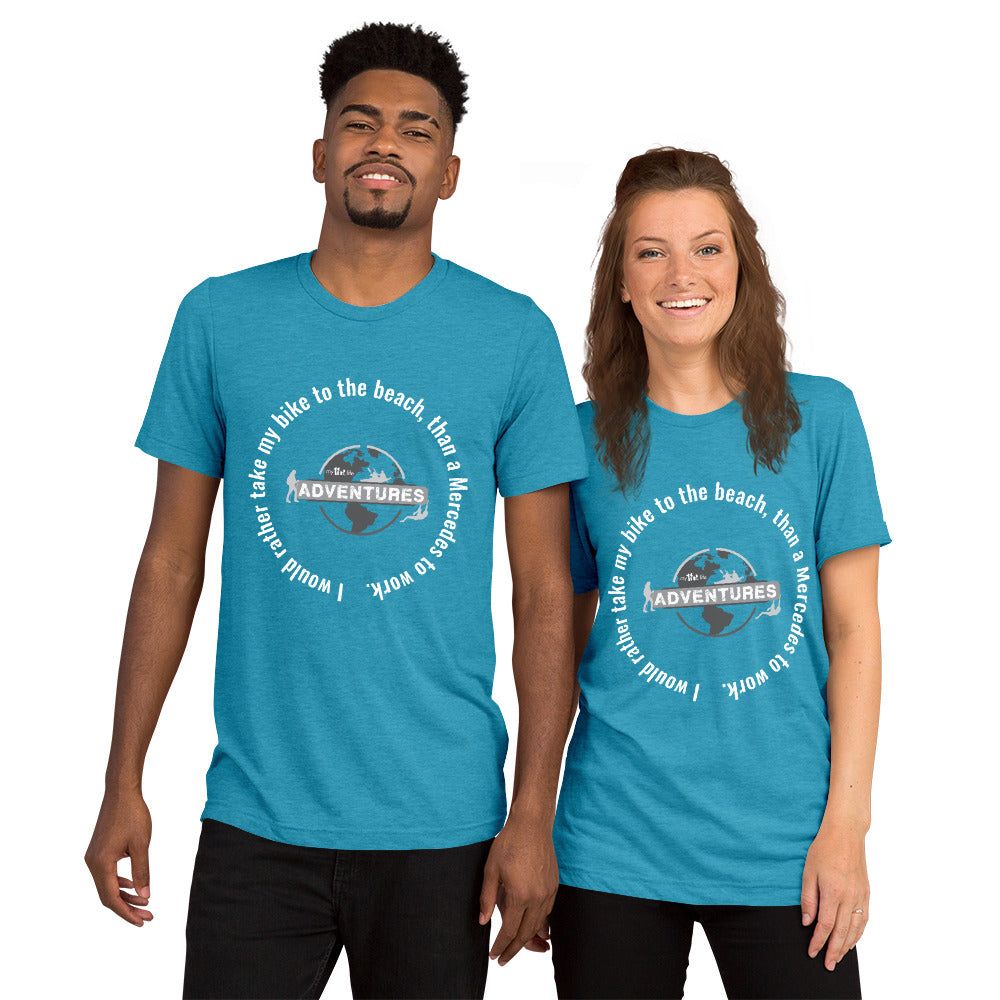 I would rather take my bike to the beach, than a Mercedes to work. Short sleeve t-shirt